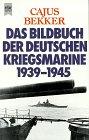 Das Bildbuch der Deutschen Kriegsmarine 1939-1945