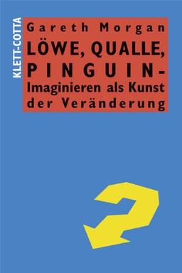 Löwe, Qualle, Pinguin - Imaginieren als Kunst der Veränderung