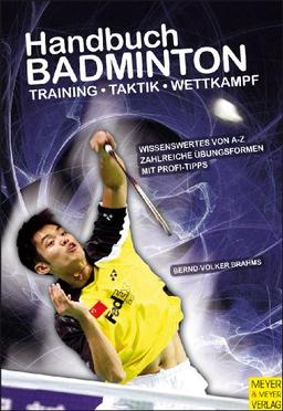 Handbuch Badminton: Training - Taktik - Wettkampf