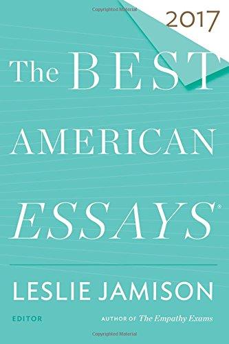 The Best American Essays 2017 (The Best American Series ®)