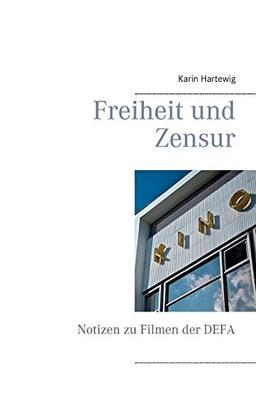 Freiheit und Zensur: Notizen zu Filmen der DEFA (kinozeit)