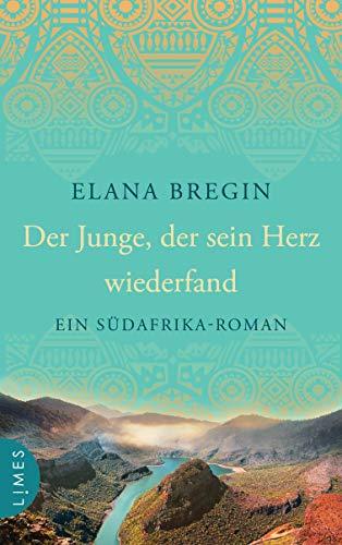 Der Junge, der sein Herz wiederfand: Ein Südafrika-Roman