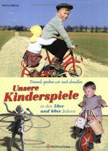 Damals spielten wir noch draußen! Unsere Kinderspiele in den 50er und 60er Jahren