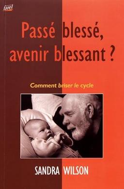 Passé blessé, avenir blessant ? : comment briser le cycle ?