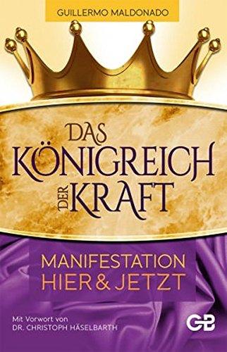 Das Königreich der Kraft: Manifestation Hier & Jetzt