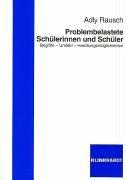 Problembelastete Schülerinnen und Schüler: Begriffe - Umfeld - Handlungsmöglichkeiten