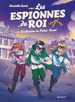 Les espionnes du roi. Vol. 6. Révélations au Palais-Royal