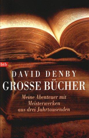 Große Bücher. Meine Abenteuer mit Meisterwerken aus drei Jahrtausenden