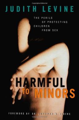 Harmful to Minors: The Perils of Protecting Children from Sex