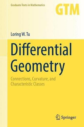 Differential Geometry: Connections, Curvature, and Characteristic Classes (Graduate Texts in Mathematics)