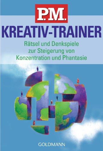 P.M. Kreativ-Trainer: Rätsel und Denkspiele zur Steigerung von Konzentration und Phantasie