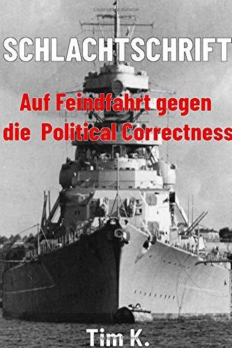 Schlachtschrift: Auf Feindfahrt gegen die Political Correctness