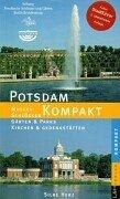 Potsdam kompakt. Museen, Schlösser, Gärten und Parks, Kirchen und Gedenkstätten