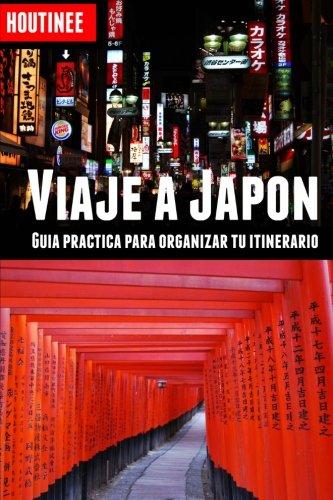 Viaje a Japón - Turismo fácil y por tu cuenta: Guía práctica para organizar tu itinerario