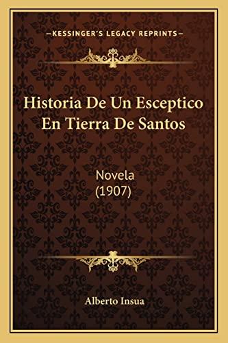 Historia De Un Esceptico En Tierra De Santos: Novela (1907)