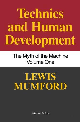 Technics and Human Development: The Myth of the Machine, Vol. I: Techniques and Human Development (Technics & Human Development)