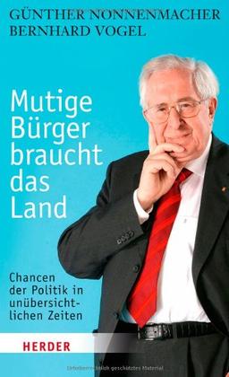 Mutige Bürger braucht das Land: Chancen der Politik in unübersichtlichen Zeiten