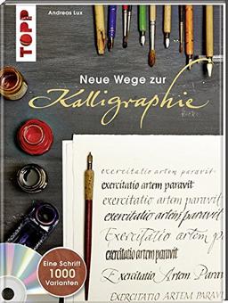 Neue Wege zur Kalligraphie: Eine Schrift - 1000 Variationen. Mit Online-Videos