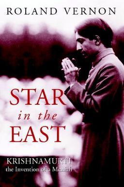 Star in the East: Krishnamurti the Invention of a Messiah