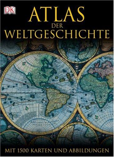 Atlas der Weltgeschichte. Mit 1500 Karten, Fotografien und Illustrationen