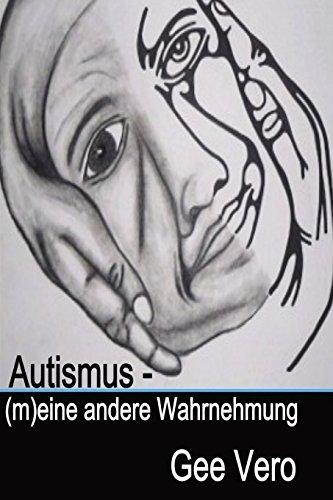 Autismus - (M)Eine Andere Wahrnehmung