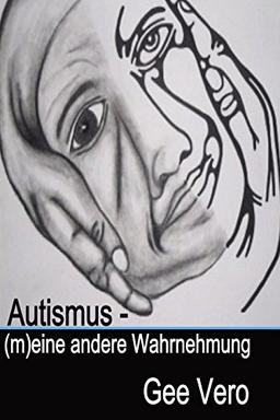 Autismus - (M)Eine Andere Wahrnehmung