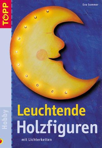 Leuchtende Holzfiguren mit Lichterketten. Das clevere Bastelbuch mit 4 Vorlagenbogen