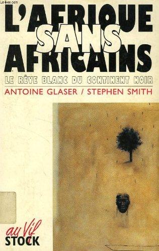 L'Afrique sans Africains : le rêve blanc du continent noir