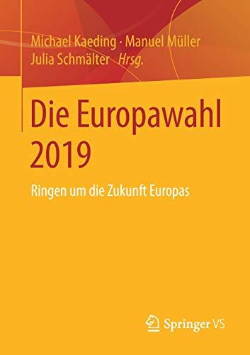 Die Europawahl 2019: Ringen um die Zukunft Europas