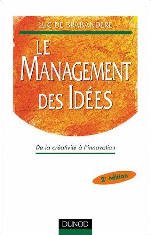 Le management des idées. De la créativité à l'innovation, 2ème édition (Strategie Manag)