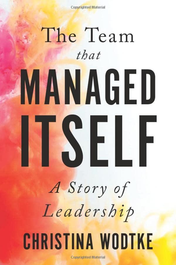 The Team that Managed Itself: A Story of Leadership (Empowered Teams)