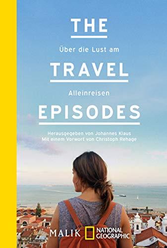 The Travel Episodes: Über die Lust am Alleinreisen