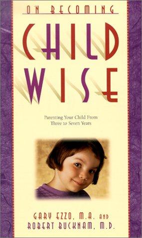 On Becoming Childwise: Parenting Your Child from 3 to 7 Years