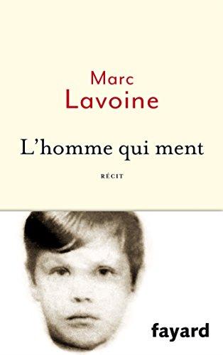 L'homme qui ment ou Le roman d'un enjoliveur : récit basé sur une histoire fausse