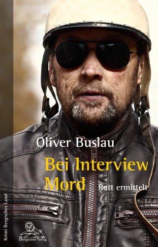 Bei Interview Mord: Rott ermittelt (Krimi Bergisches Land)