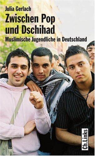 Zwischen Pop und Dschihad. Muslimische Jugendliche in Deutschland