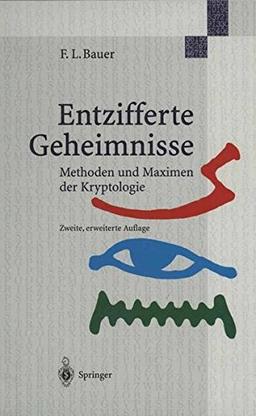 Entzifferte Geheimnisse: Methoden und Maximen der Kryptologie