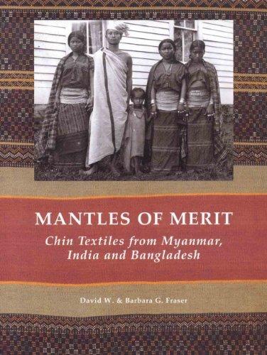 Mantles of Merit Chin Textiles from Myanmar India and Bangladesh