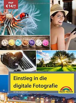 Einstieg in die digitale Fotografie - Ihr Weg zu perfekten Foto Aufnahmen