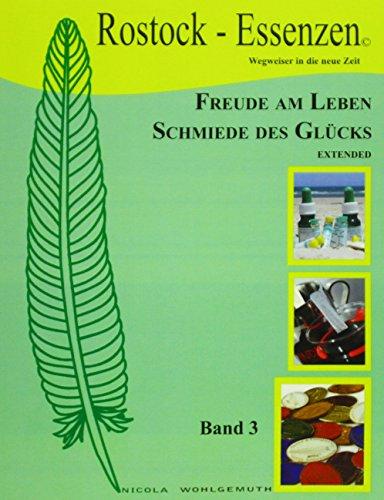 Freude am Leben, Schmiede des Glücks, extended Bd3: Rostock-Essenzen, Wegweiser in die neue Zeit