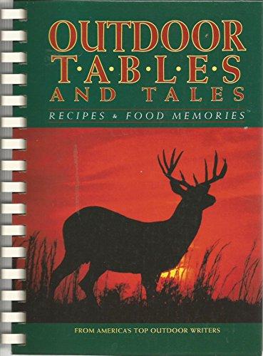 Outdoor Tables and Tales: Recipes and Food Memories from America's Top Outdoor Writers