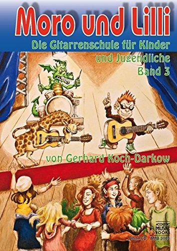 Moro und Lilli. Band 3. Ohne CD: Die Gitarrenschule für Kinder und Jugendliche.