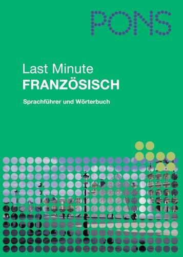 PONS Last Minute Sprachführer Französisch: Sprachführer und Wörterbuch