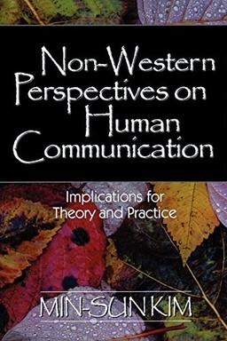 Non-Western Perspectives on Human Communication: Implications for Theory and Practice