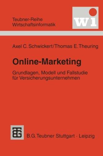 Online-Marketing: Grundlagen, Modell Und Fallstudie Für Versicherungsunternehmen (Teubner Reihe Wirtschaftsinformatik) (German Edition)