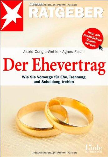 Der Ehevertrag: Wie Sie Vorsorge für die Ehe, Trennung und Scheidung treffen (stern-Ratgeber)