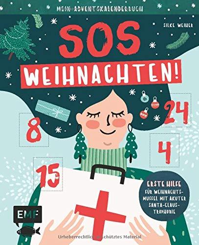 Mein Adventskalender-Buch: SOS Weihnachten!: Erste Hilfe für Weihnachtsmuffel mit akuter Santa Claustrophobie – Mit 24 perforierten Seiten