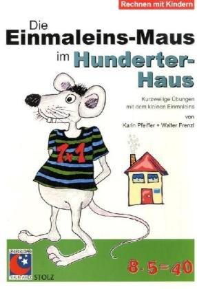 Die Einmaleins-Maus im Hunderter-Haus