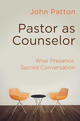 Pastor as Counselor: Wise Presence, Sacred Conversation