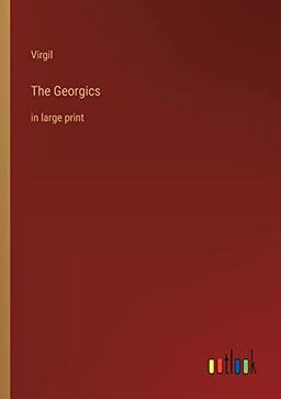 The Georgics: in large print